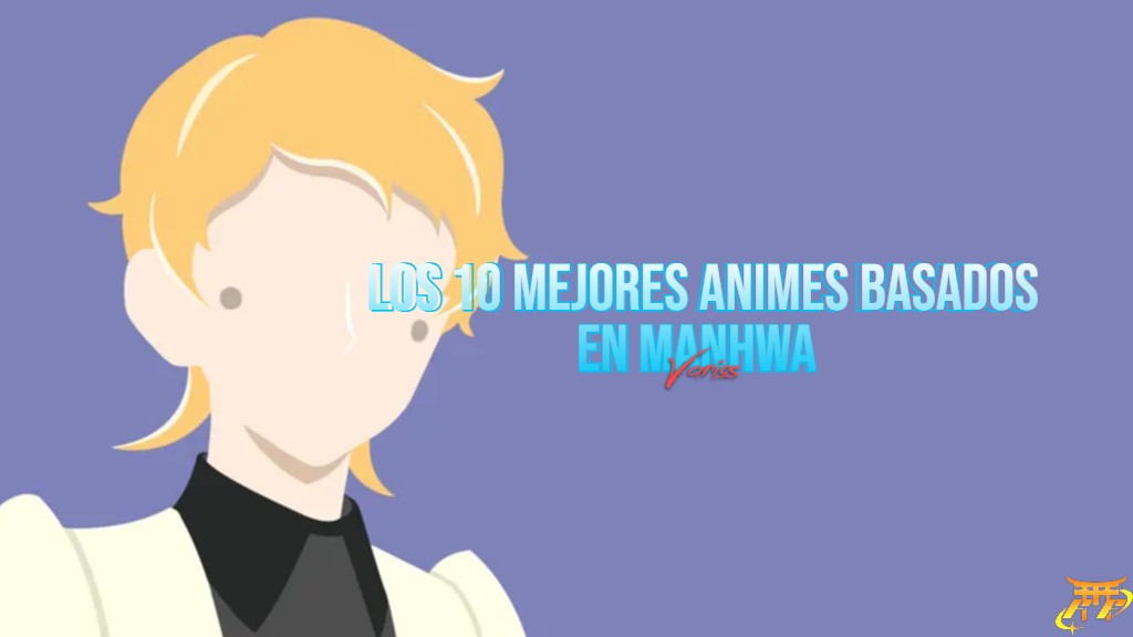Los 10 Mejores animes basados en Manhwa