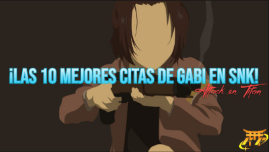 ¡Las 10 mejores citas de Gabi en SNK!