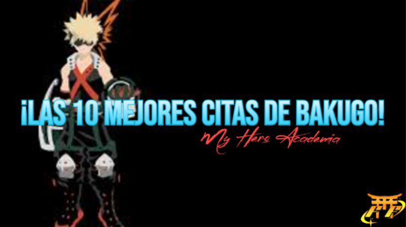 ¡Las 10 mejores citas de Bakugo!
