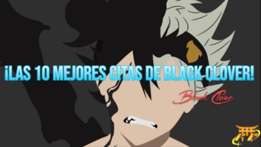 ¡Las 10 mejores citas de Black Clover!