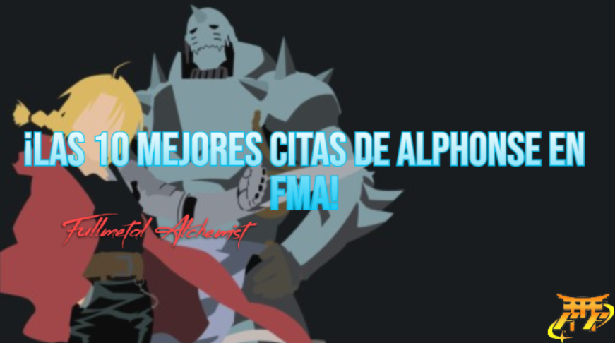  ¡Las 10 mejores citas de Alphonse en FMA!