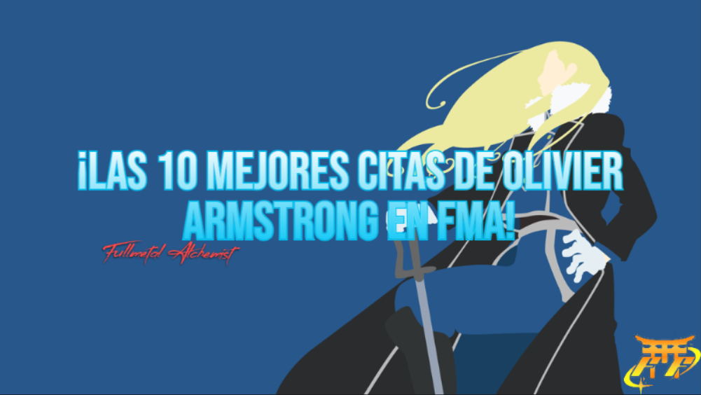 ¡Las 10 mejores citas de Olivier Armstrong en FMA!