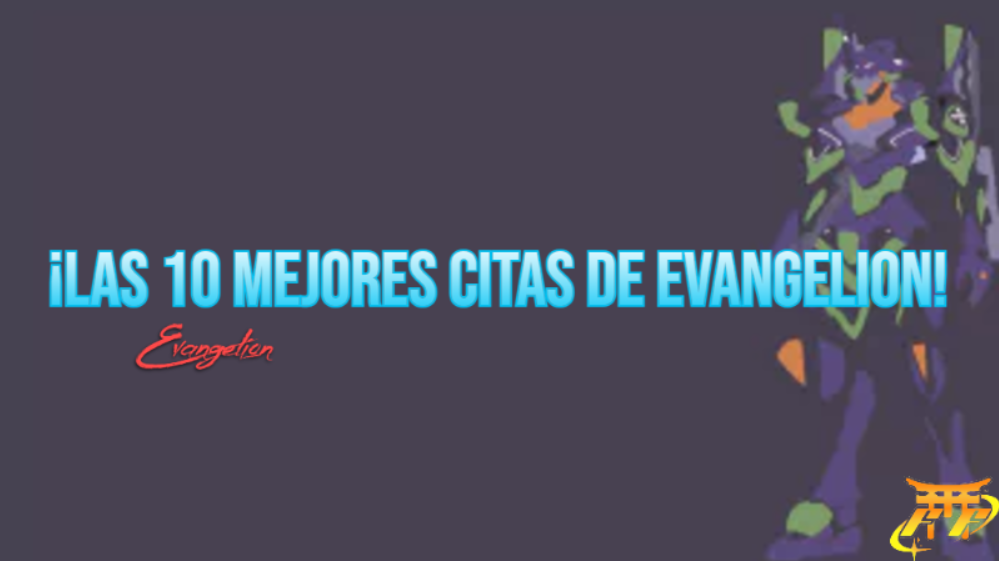 ¡Las 10 mejores citas de Evangelion!