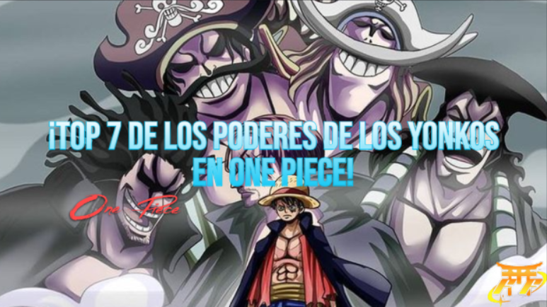 ¡Top 7 de los Poderes de los Yonkos en One Piece!