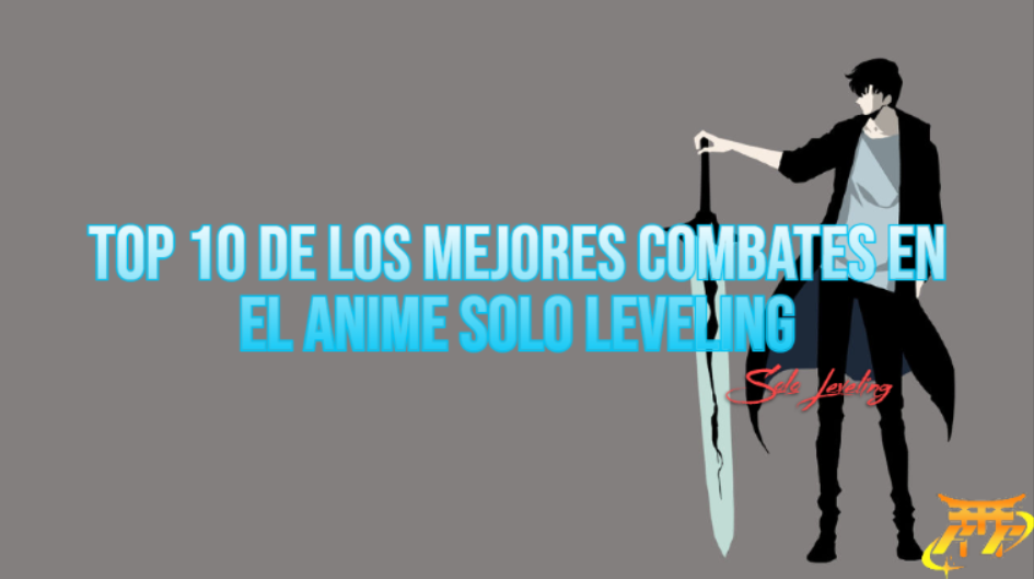 Top 10 De Los Mejores Combates en el Anime Solo Leveling