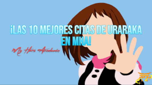 ¡Las 10 mejores citas de Uraraka en MHA!