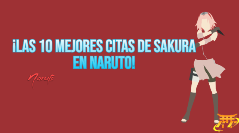 ¡Las 10 mejores citas de Sakura en Naruto!