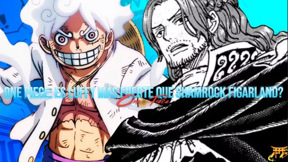 One Piece: Es Luffy más fuerte que Shamrock Figarland?