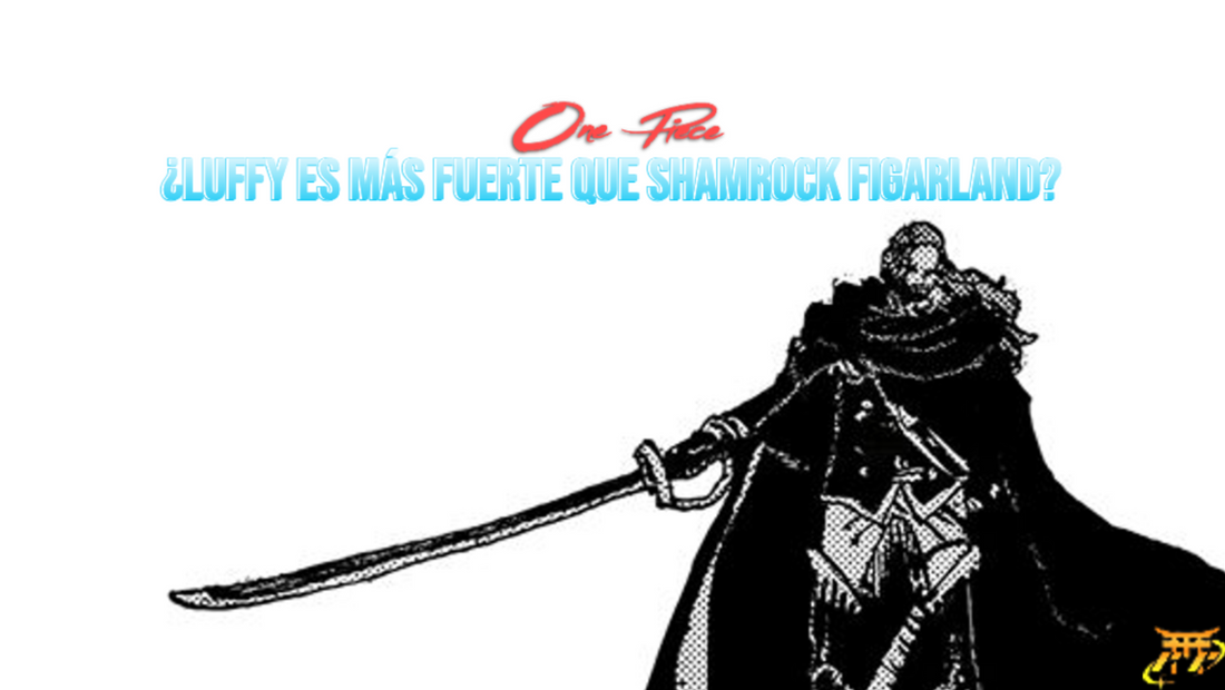 ¿Luffy es más fuerte que Shamrock Figarland?
