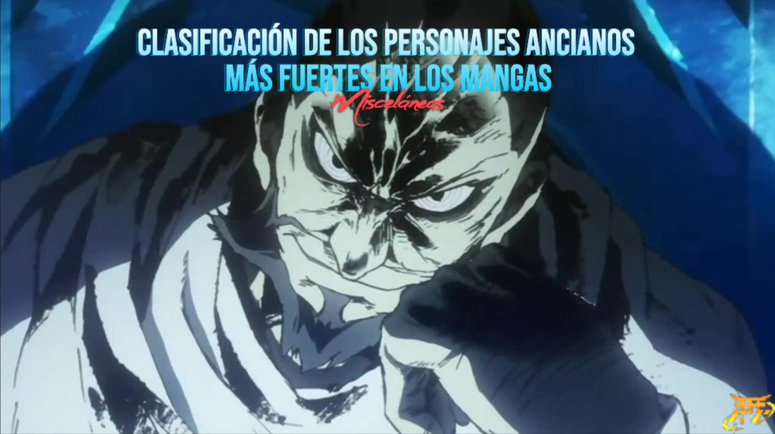Clasificación de los personajes ancianos más fuertes en los mangas