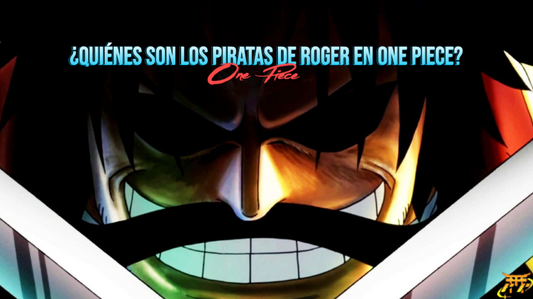¿Quiénes son los Piratas de Roger en One Piece?